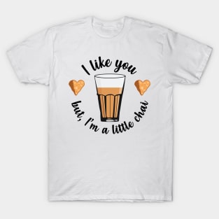 I like you but a little Chai Indian Pakistani Valentines Gift T-Shirt